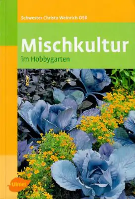 Buch Cover von 'Mischkultur im Hobbygarten' von Schwester Christia Weinrich OSB